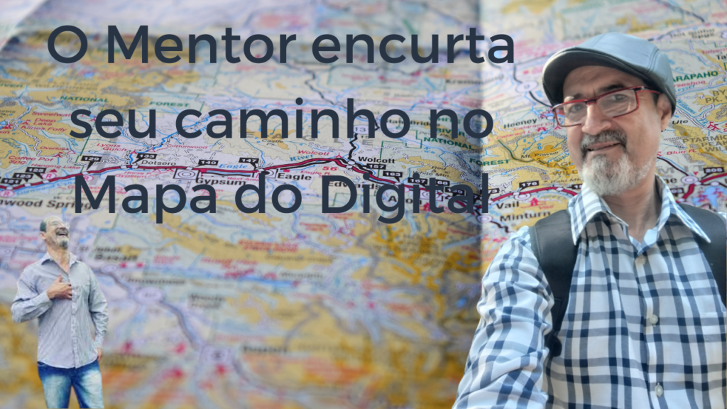 Mentor Profissional que encurta seu caminjho no Mapa do Digital